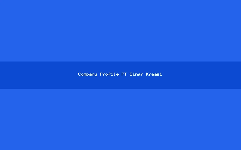 Company Profile PT Sinar Kreasi