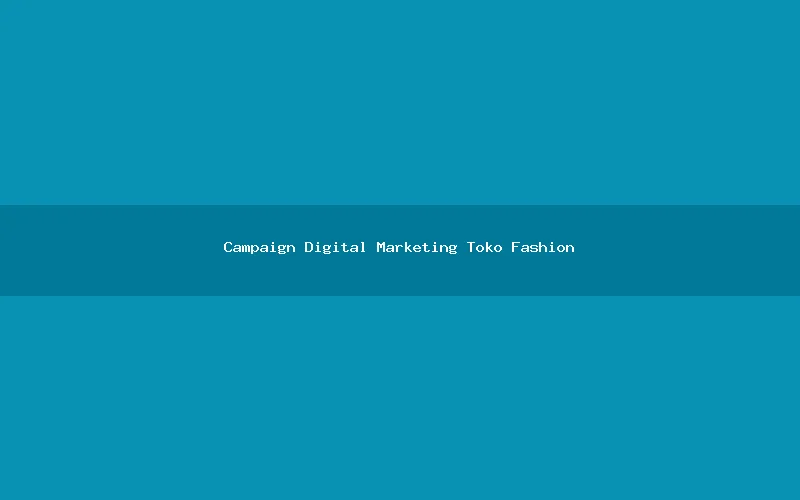Campaign Digital Marketing Toko Fashion